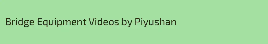 Bridge Equipment Videos by Piyushan